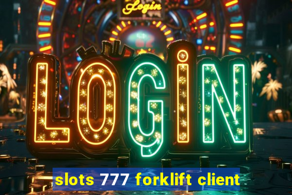 slots 777 forklift client