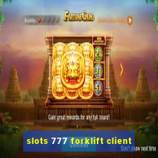 slots 777 forklift client