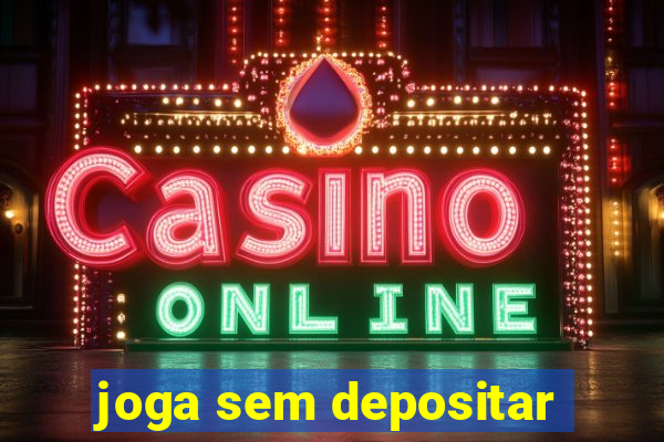 joga sem depositar