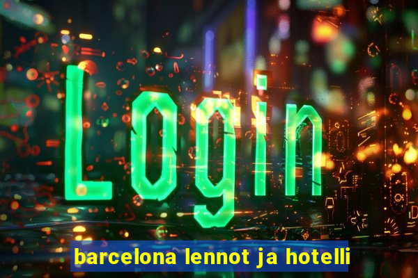 barcelona lennot ja hotelli