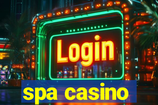 spa casino