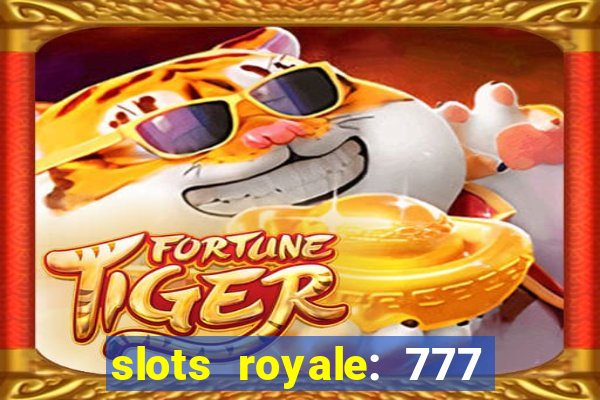 slots royale: 777 vegas casino