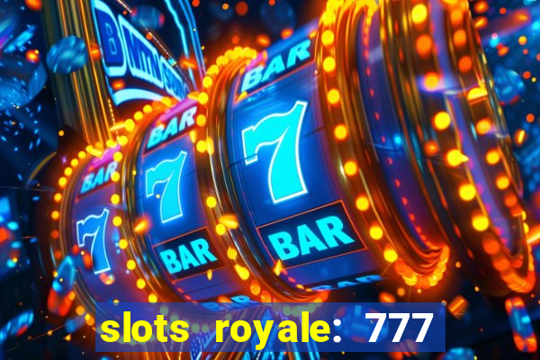 slots royale: 777 vegas casino