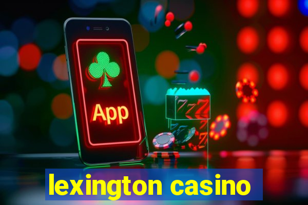 lexington casino