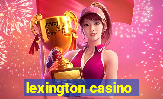 lexington casino