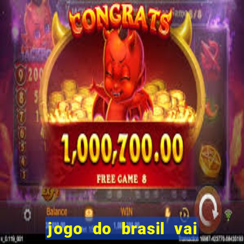 jogo do brasil vai passar onde