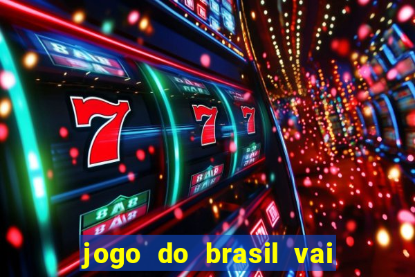 jogo do brasil vai passar onde