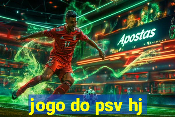 jogo do psv hj