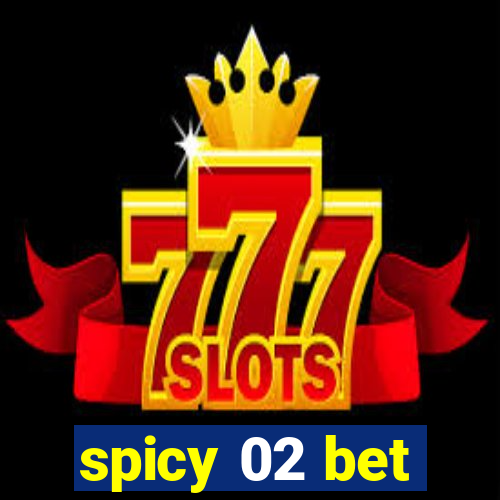 spicy 02 bet