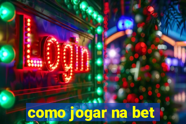 como jogar na bet