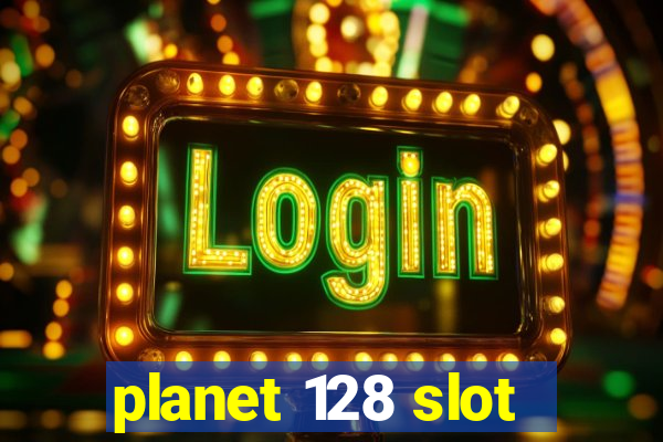 planet 128 slot