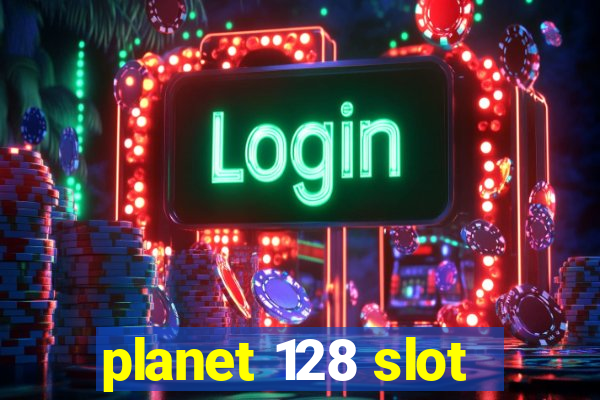 planet 128 slot