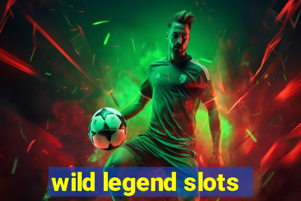 wild legend slots