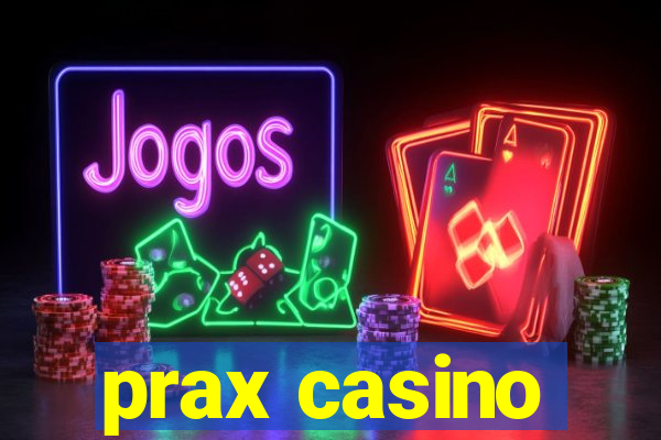 prax casino