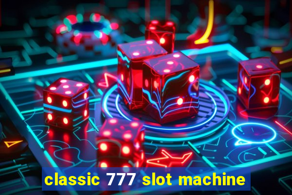 classic 777 slot machine