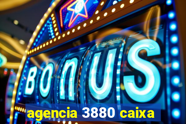 agencia 3880 caixa