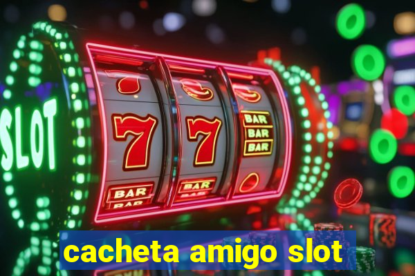 cacheta amigo slot