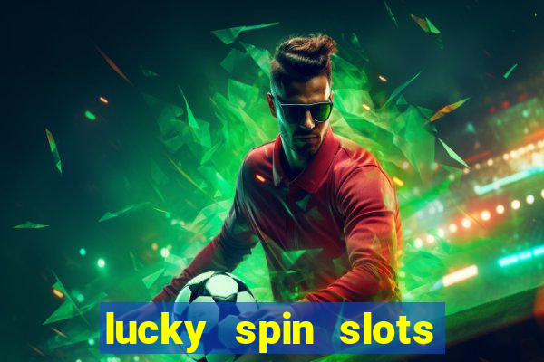 lucky spin slots win jackpot