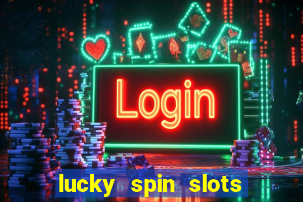 lucky spin slots win jackpot