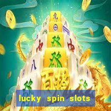 lucky spin slots win jackpot