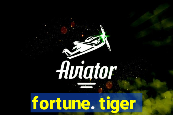 fortune. tiger