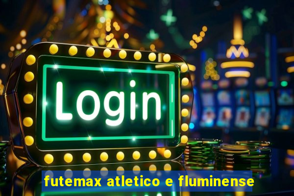 futemax atletico e fluminense