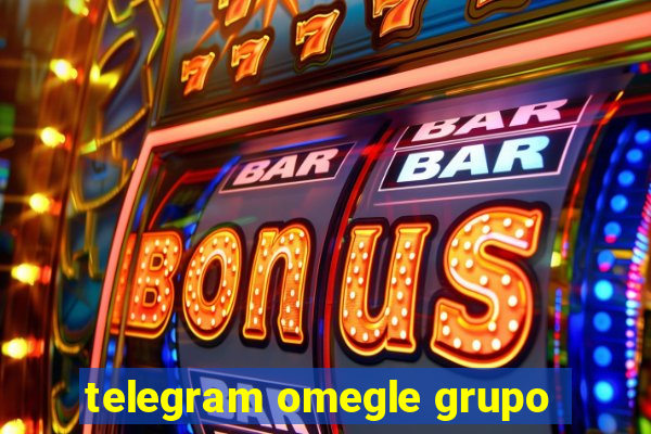 telegram omegle grupo