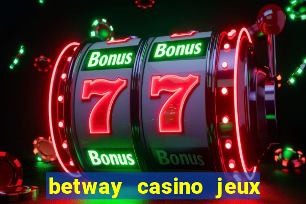 betway casino jeux d argent