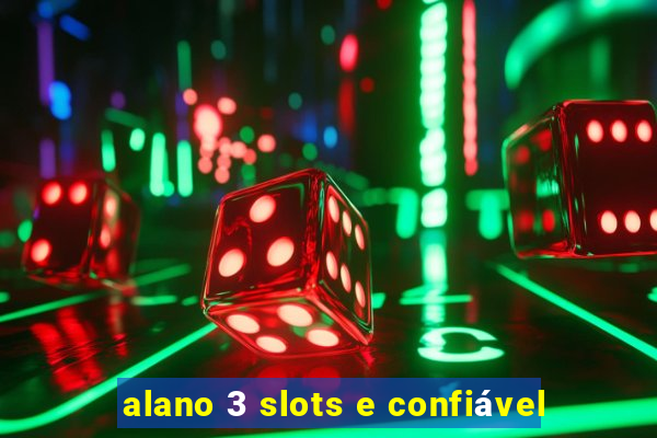 alano 3 slots e confiável