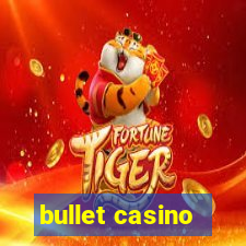 bullet casino