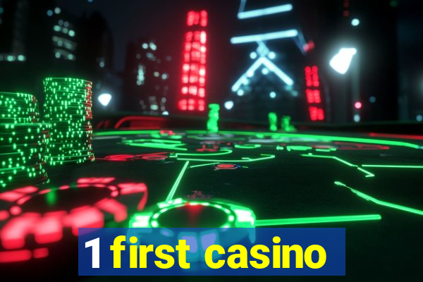 1 first casino