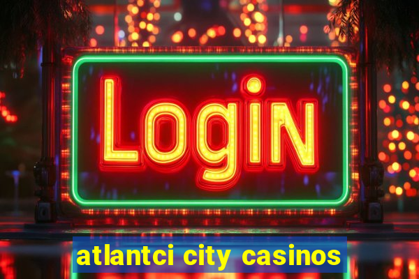 atlantci city casinos