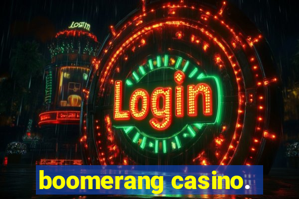 boomerang casino.