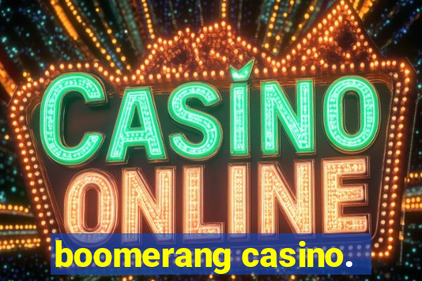 boomerang casino.