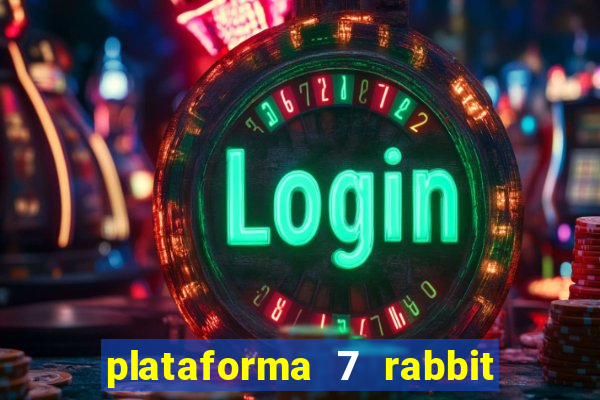 plataforma 7 rabbit é confiável