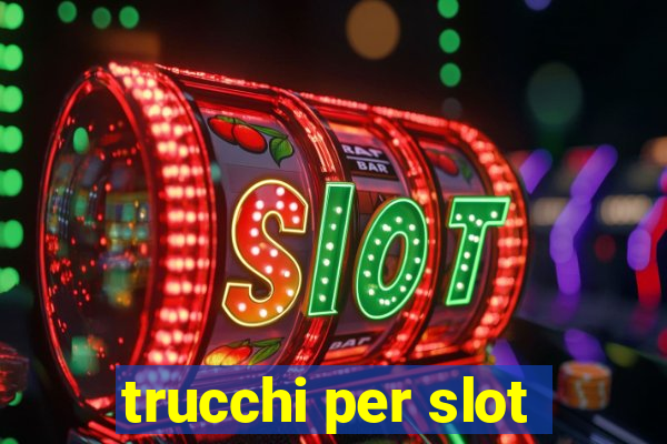 trucchi per slot