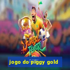 jogo do piggy gold