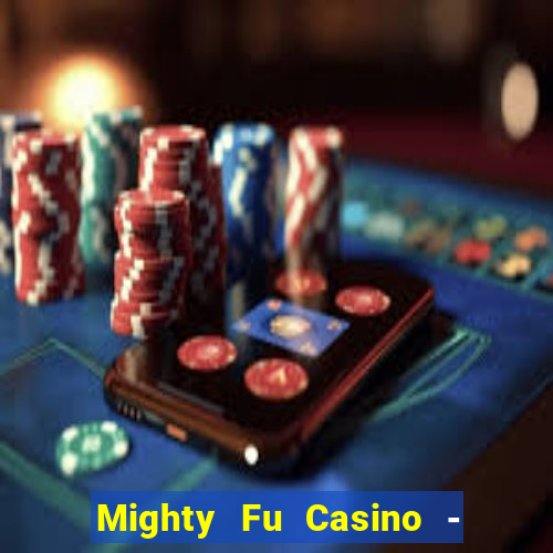 Mighty Fu Casino - Slots Game