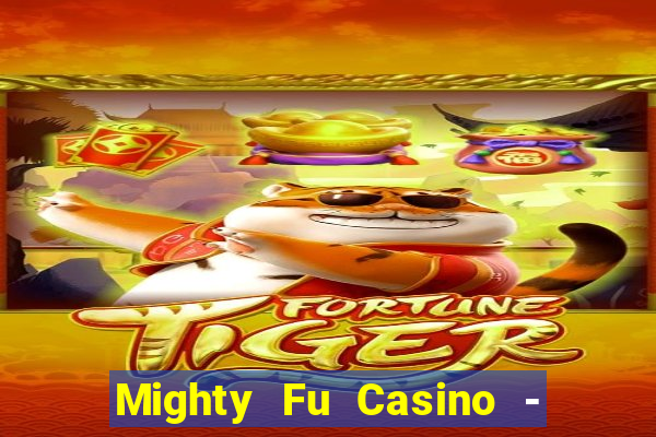 Mighty Fu Casino - Slots Game