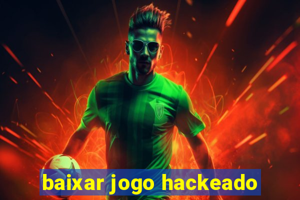 baixar jogo hackeado