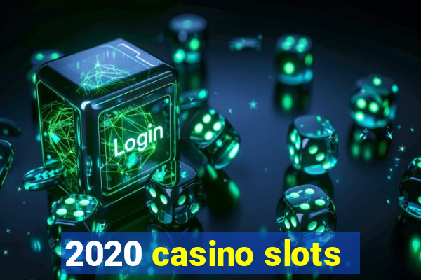 2020 casino slots