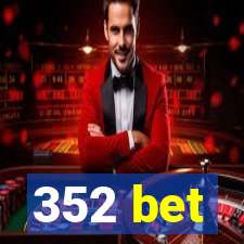 352 bet