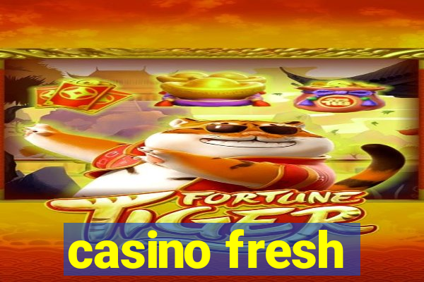 casino fresh