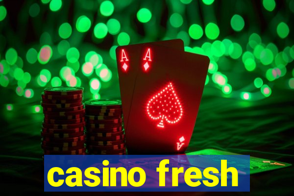 casino fresh