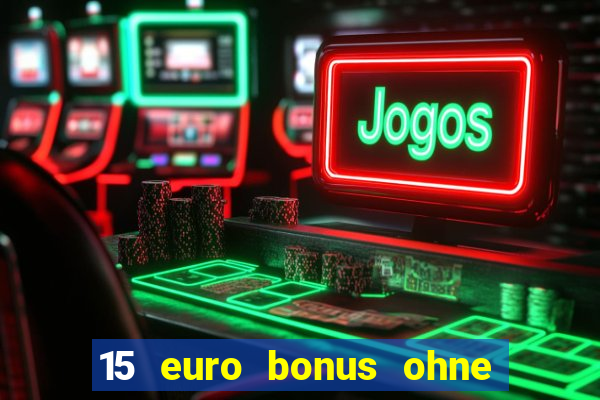 15 euro bonus ohne einzahlung casino 2024