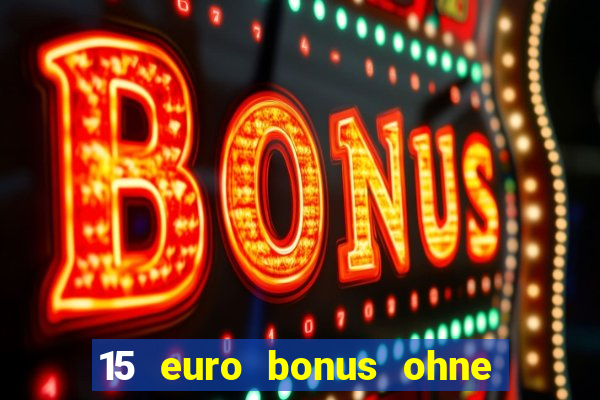 15 euro bonus ohne einzahlung casino 2024