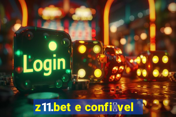 z11.bet e confi谩vel