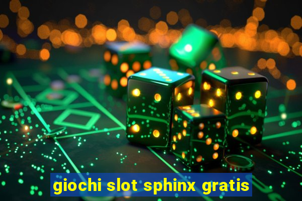 giochi slot sphinx gratis