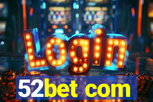 52bet com