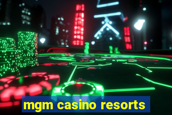 mgm casino resorts